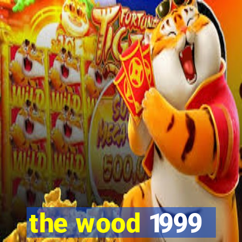 the wood 1999