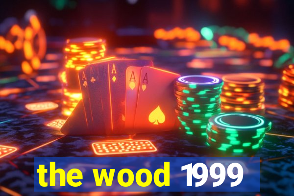 the wood 1999