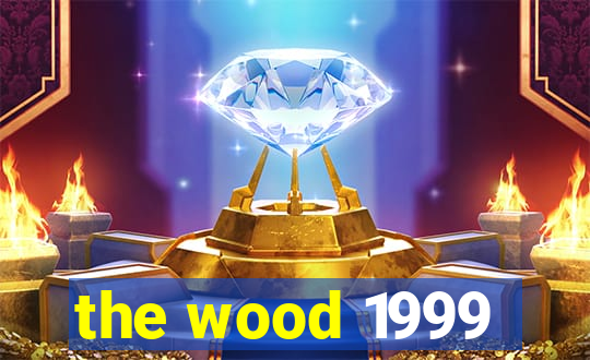 the wood 1999