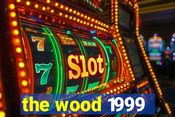 the wood 1999