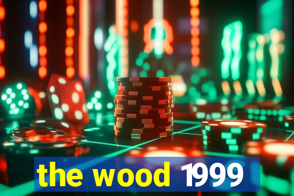 the wood 1999