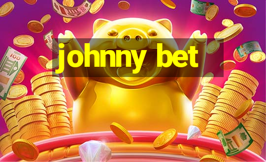 johnny bet