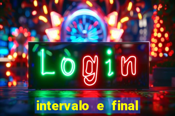 intervalo e final do jogo como funciona