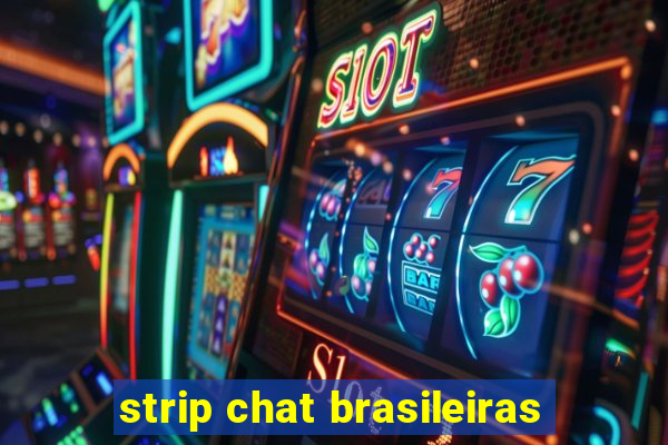 strip chat brasileiras