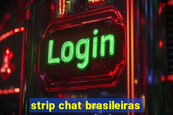 strip chat brasileiras