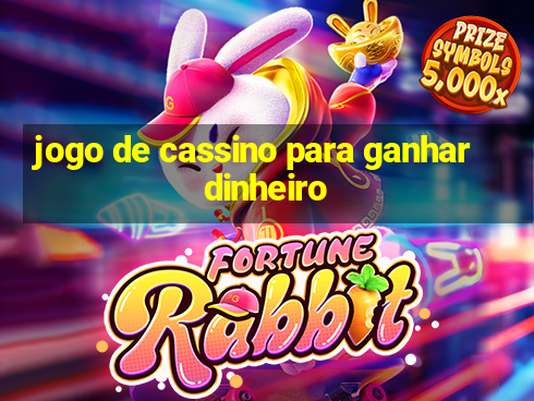 jogo de cassino para ganhar dinheiro