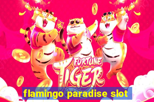 flamingo paradise slot