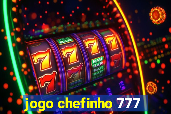 jogo chefinho 777