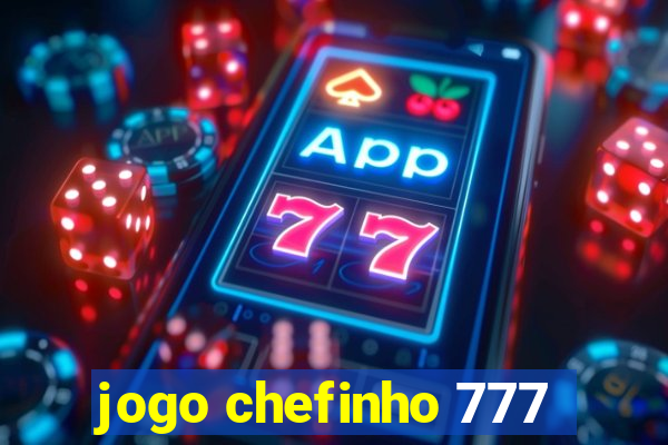 jogo chefinho 777