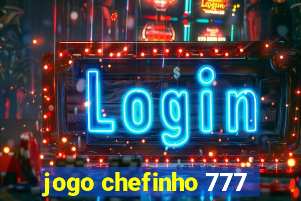 jogo chefinho 777