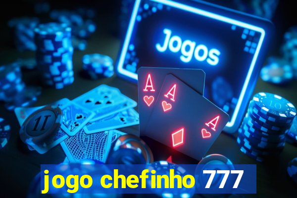 jogo chefinho 777