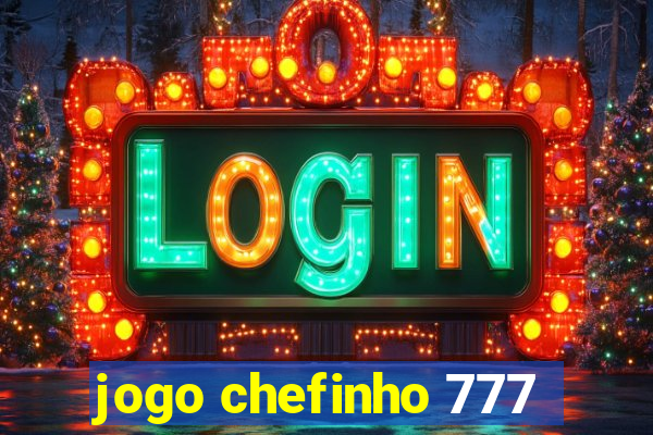 jogo chefinho 777