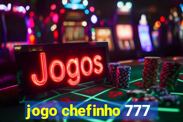 jogo chefinho 777