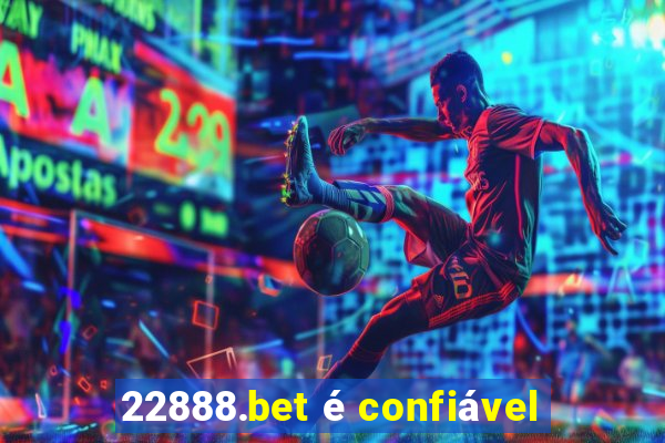 22888.bet é confiável