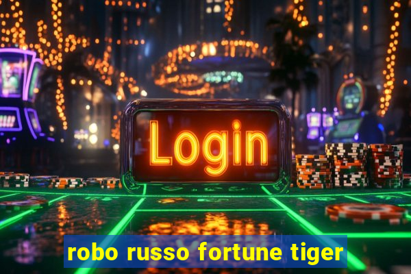 robo russo fortune tiger