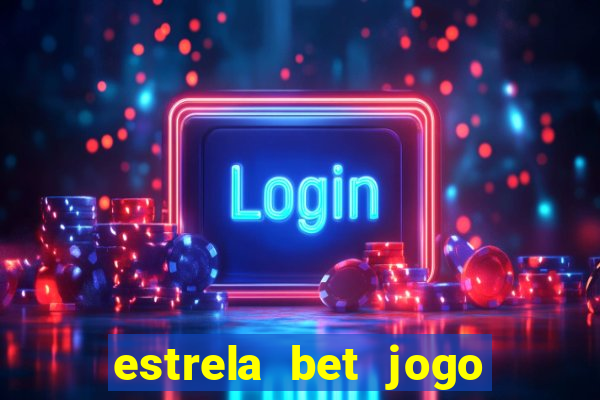 estrela bet jogo de aposta