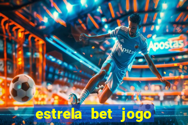 estrela bet jogo de aposta