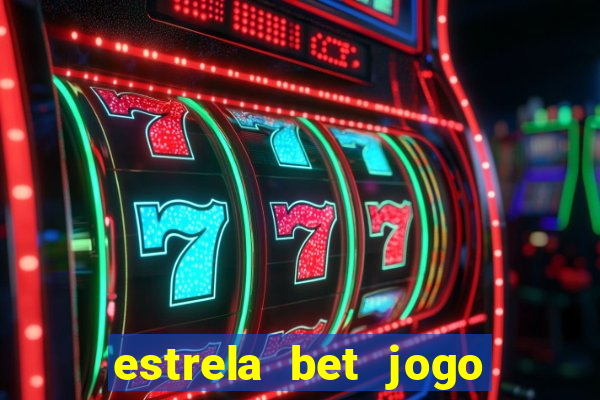 estrela bet jogo de aposta