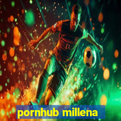 pornhub millena