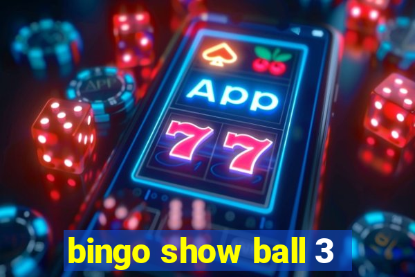 bingo show ball 3