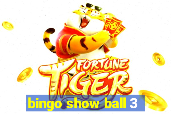 bingo show ball 3