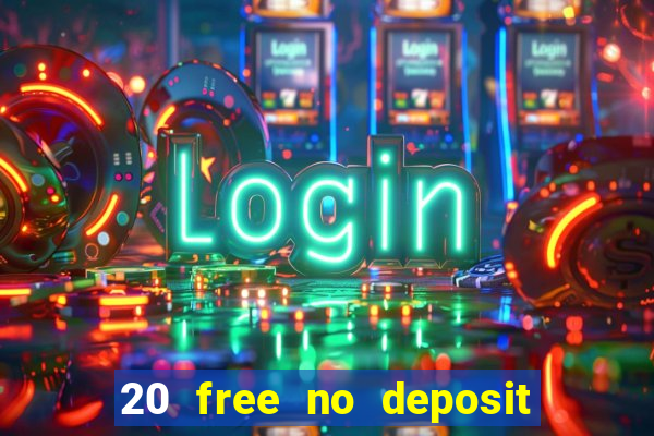 20 free no deposit casino uk 2018