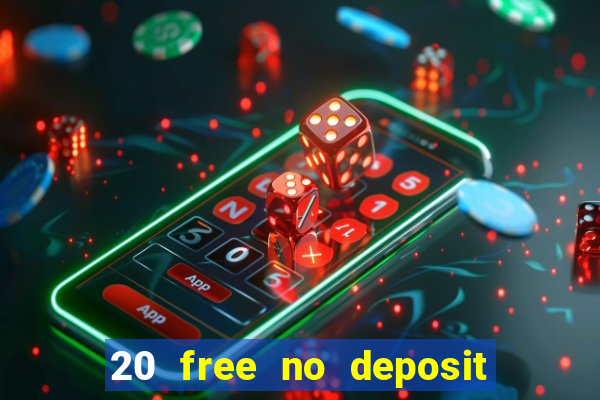 20 free no deposit casino uk 2018