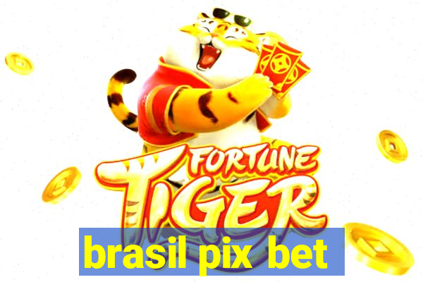 brasil pix bet