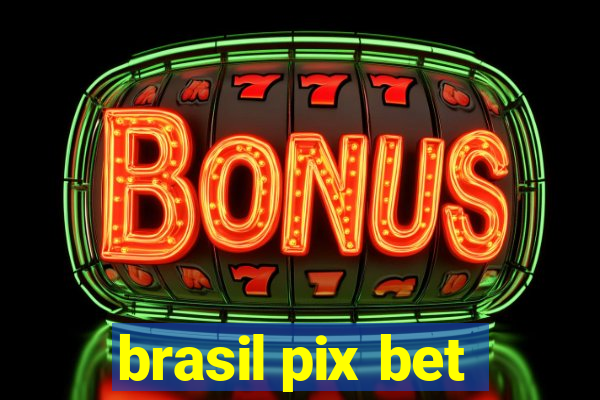 brasil pix bet