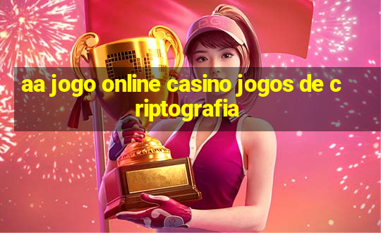 aa jogo online casino jogos de criptografia