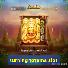 turning totems slot