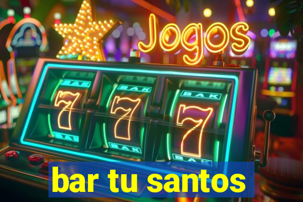 bar tu santos