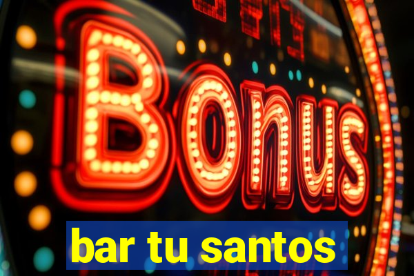 bar tu santos