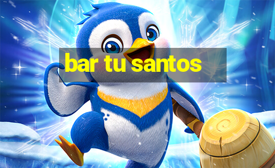 bar tu santos