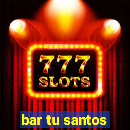 bar tu santos