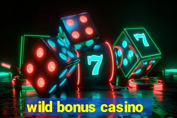 wild bonus casino