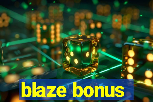 blaze bonus