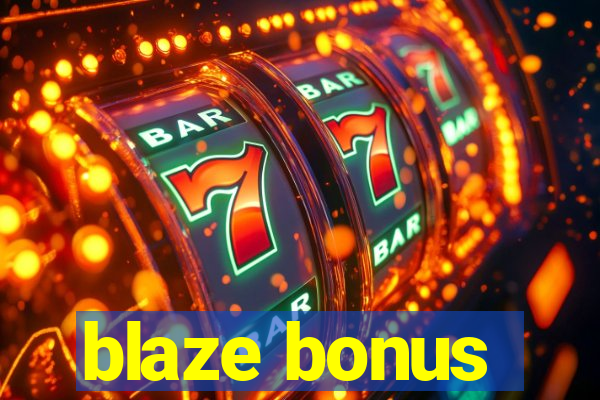 blaze bonus