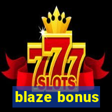 blaze bonus