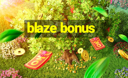 blaze bonus