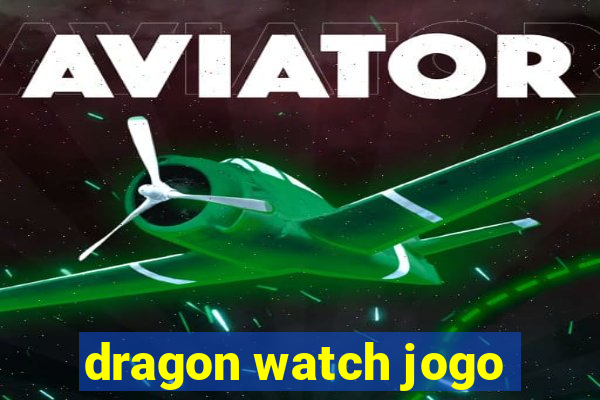 dragon watch jogo