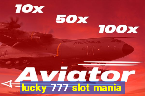 lucky 777 slot mania