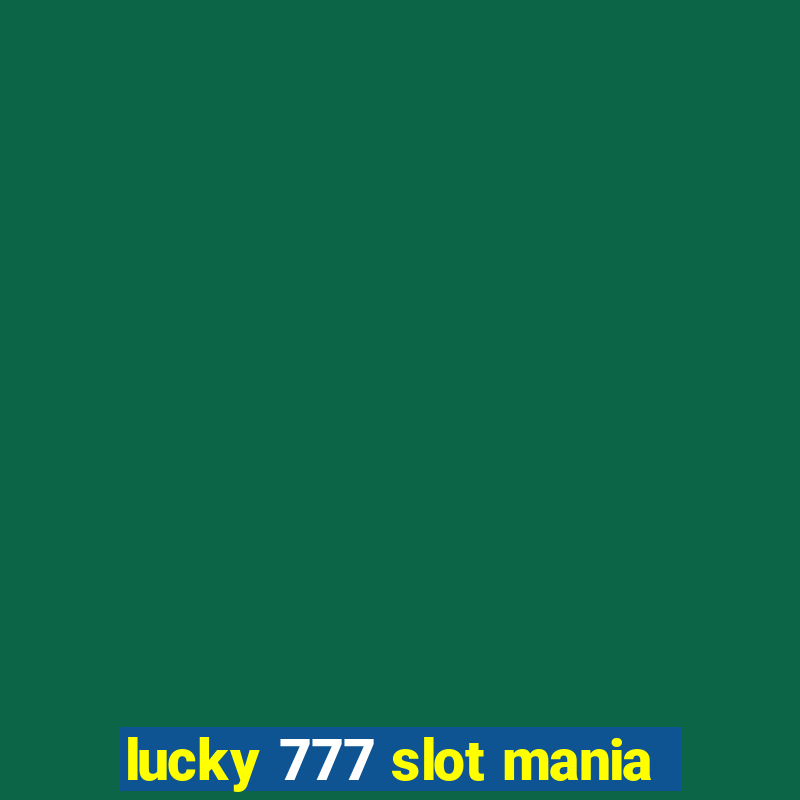 lucky 777 slot mania