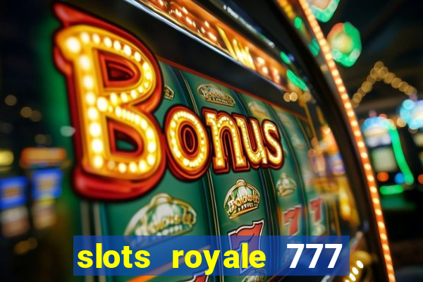 slots royale 777 vegas casino