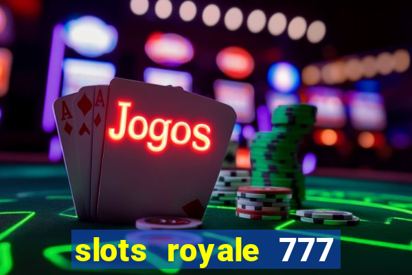 slots royale 777 vegas casino