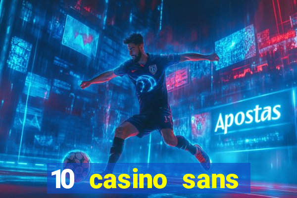 10 casino sans dép?t gratuit