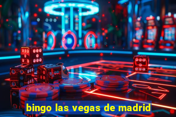 bingo las vegas de madrid