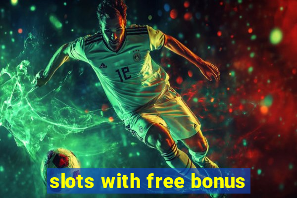 slots with free bonus