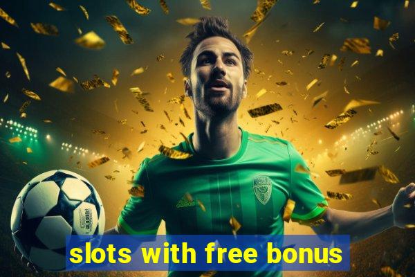 slots with free bonus