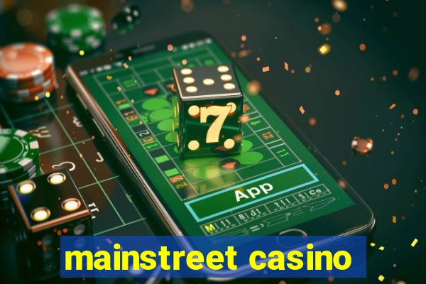 mainstreet casino